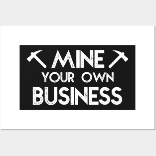 Crypto Mining Funny - Mine your own business Posters and Art